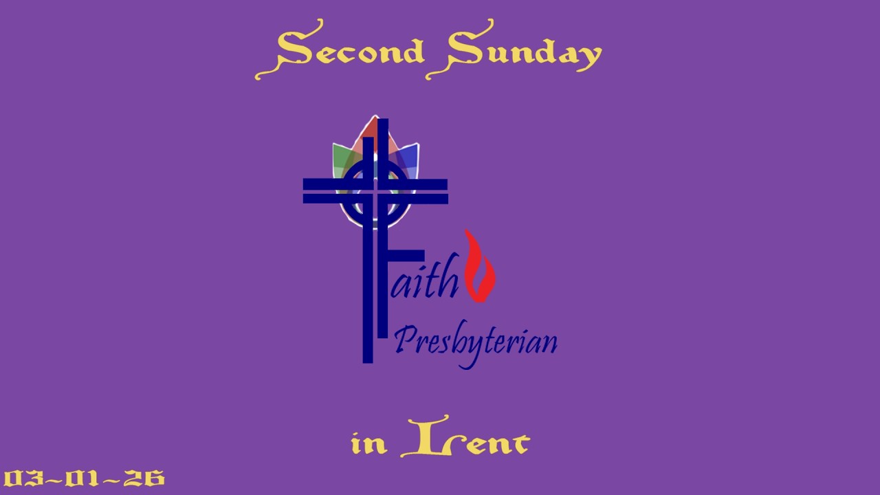 WORSHIP FOR THE LORD’S DAY - The Second Sunday in Lent - March 1, 2026