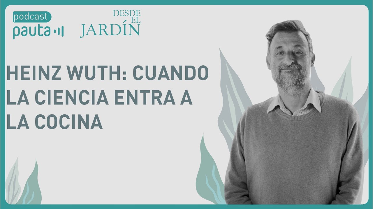 Heinz Wuth: cuando la ciencia entra a la cocina
