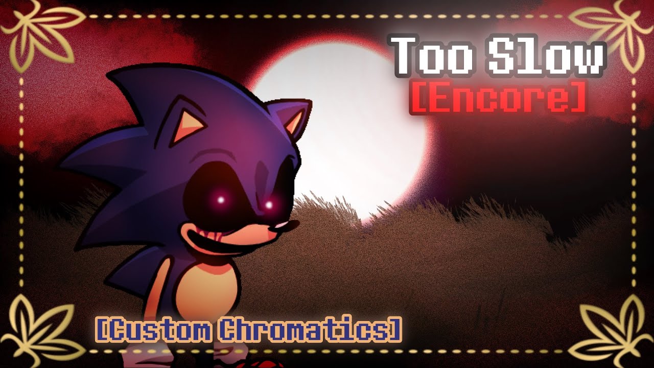 Too Slow Encore [Custom Chromatics] | Vs. Sonic.exe [Epilepsy Warning]