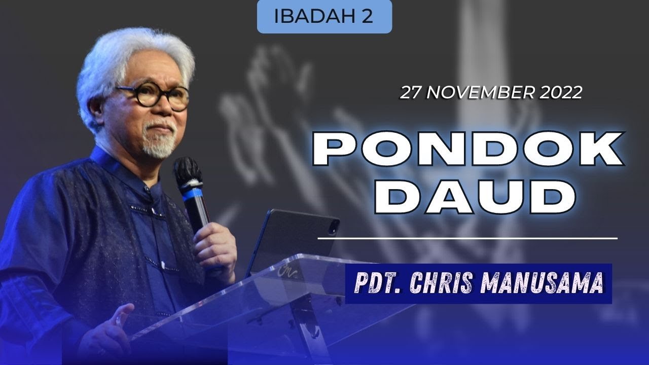 Pondok Daud (Part 2 ) - Pdt. Chris Manusama - 27 November 2022