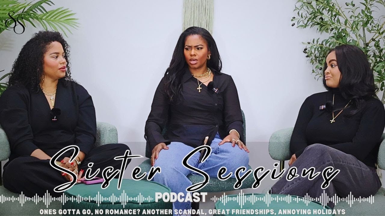Sister Session || ones gotta go, no romance? another scandal, great friendships, annoying holidays