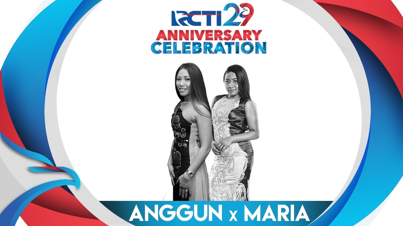 RCTI 29 : ANNIVERSARY CELEBRATION - Anggun & Maria 