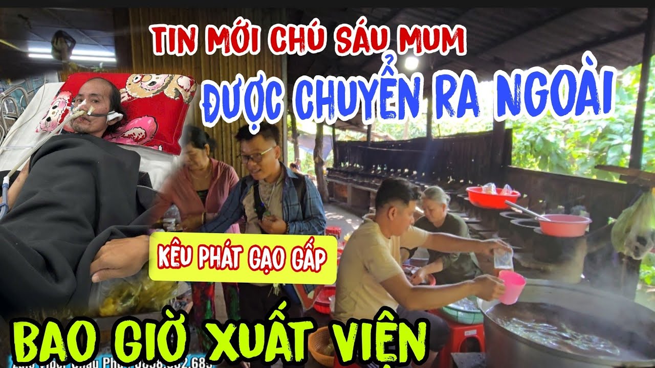 Tin mới Chú Sáu Mum 👉 được Chuyển Ra Ngoài ( kêu phát Gạo gấp - bao giờ Xuất Viện | Châu Phú Area 51
