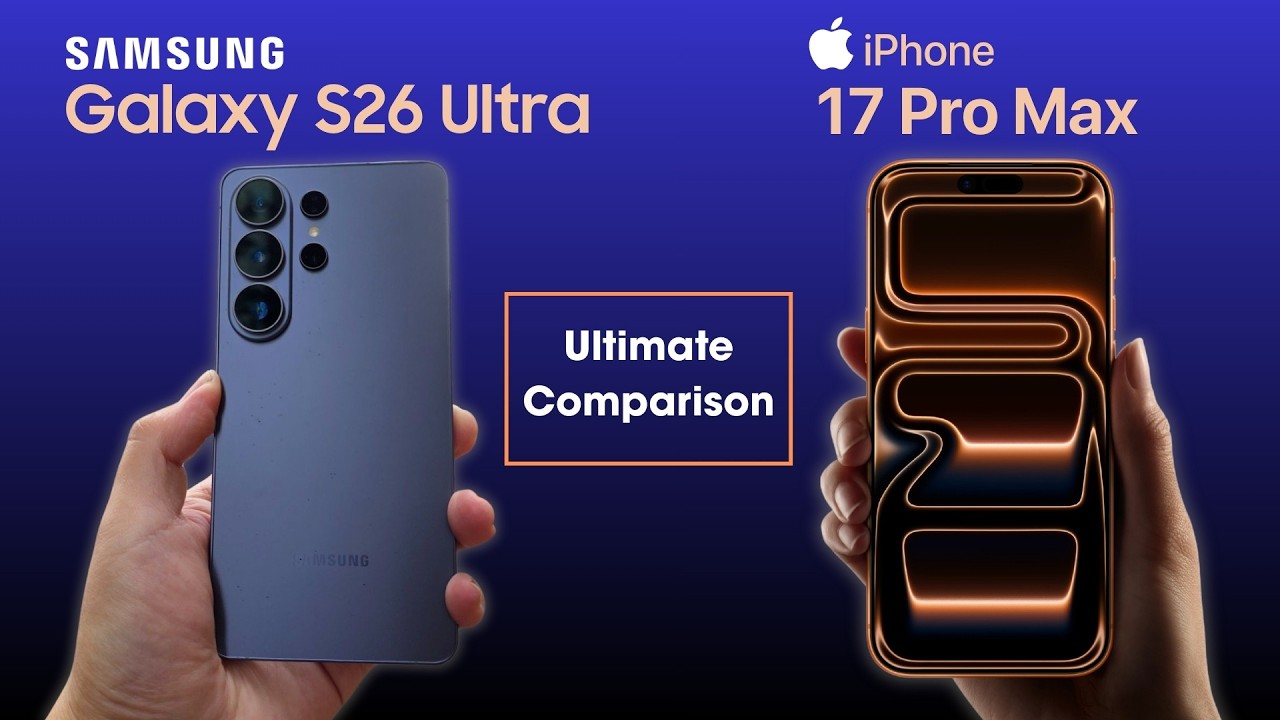 Samsung Galaxy S26 Ultra vs iPhone 17 Pro Max &ndash; Ultimate Comparison