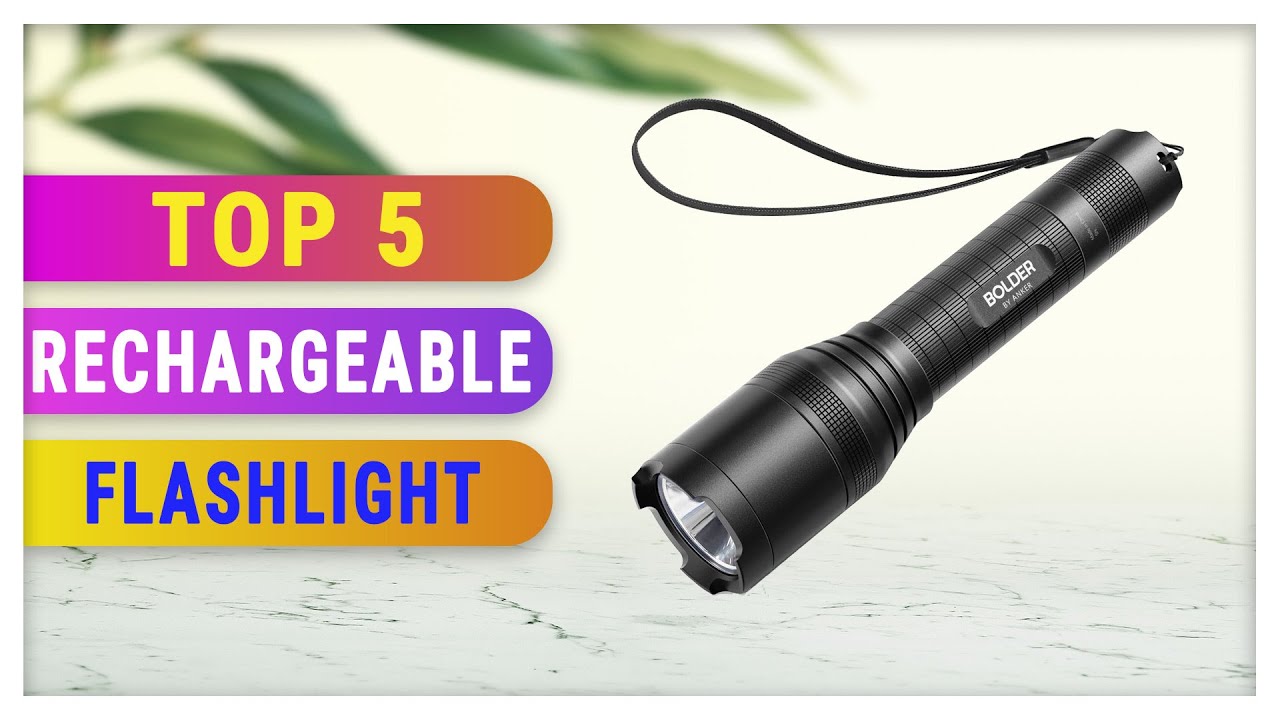 Best Rechargeable Flashlight 2021