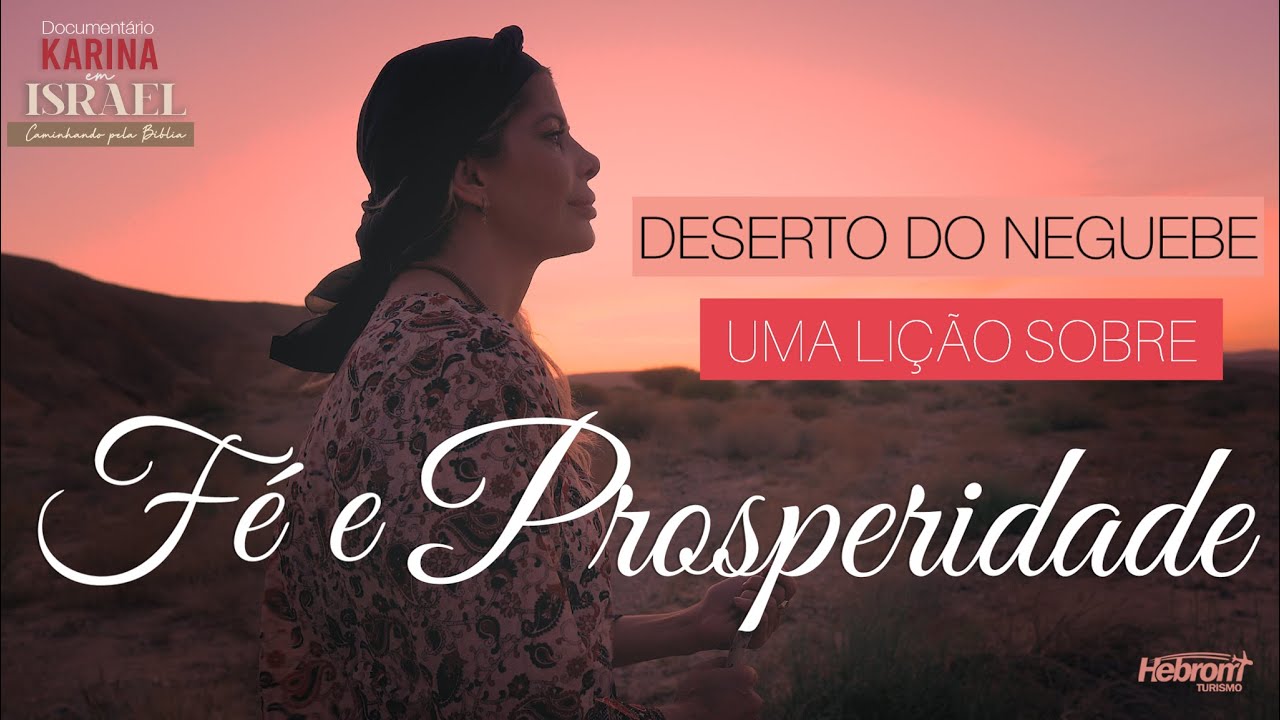 DESERTO DO NEGUEBE - UMA LIÇÃO SOBRE FÉ E PROSPERIDADE