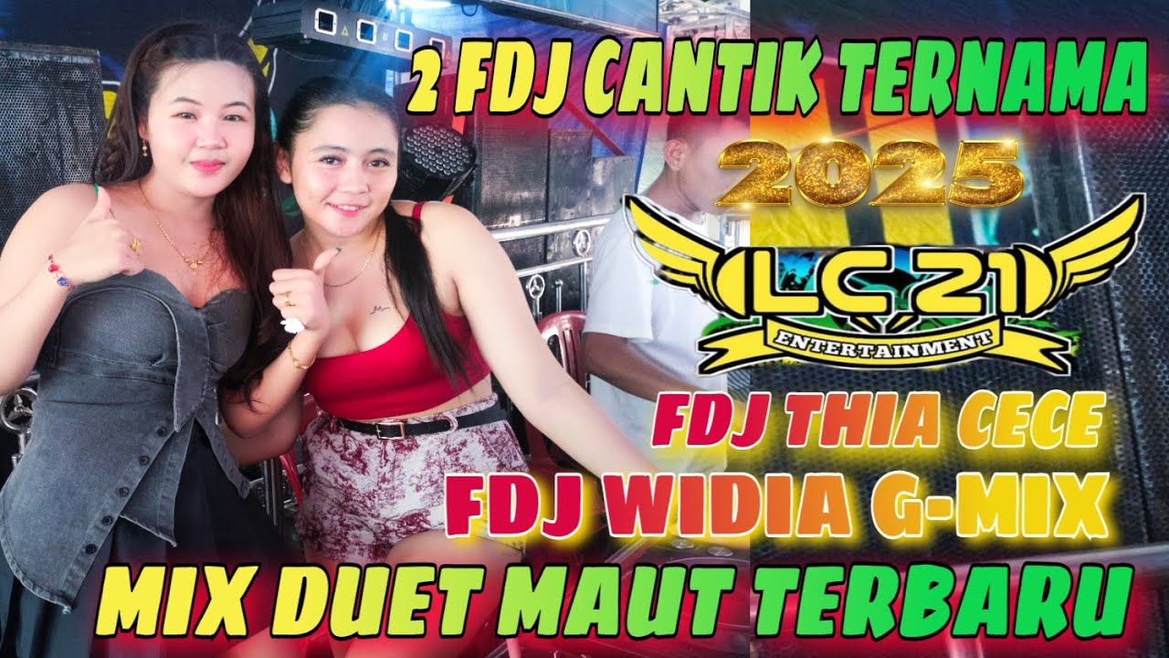 OT LC21 ENTERTAINMENT ‼️ DUET TERPANAS ‼️FDJ THIA CECE FD FDJ WIDIA G-MIX ‼️ MIX TERBARU