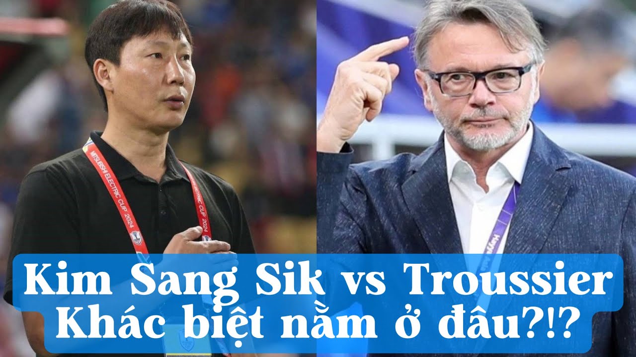 Khác biệt giữa HLV Kim Sang Sik và Philippe Troussier | Không cố chấp với triết lý cá nhân