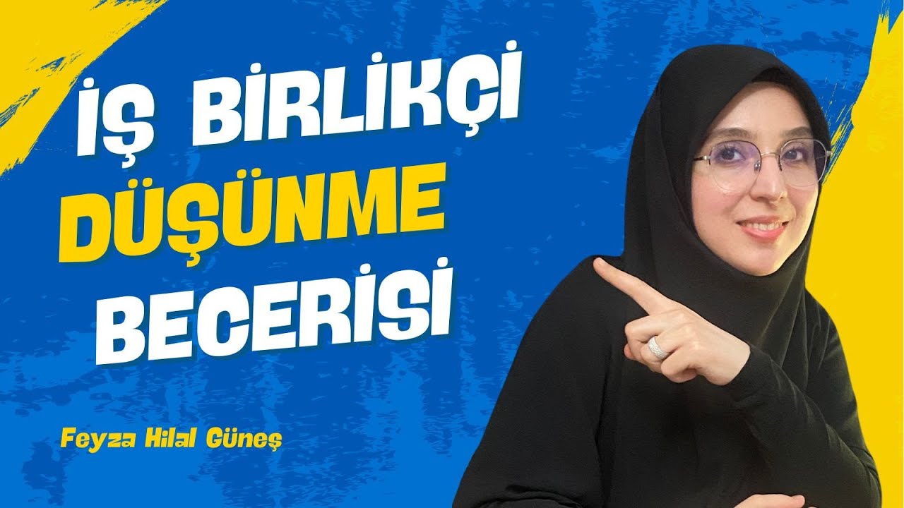 6.Bölüm/ İş Birlikçi Düşünme Becerisi