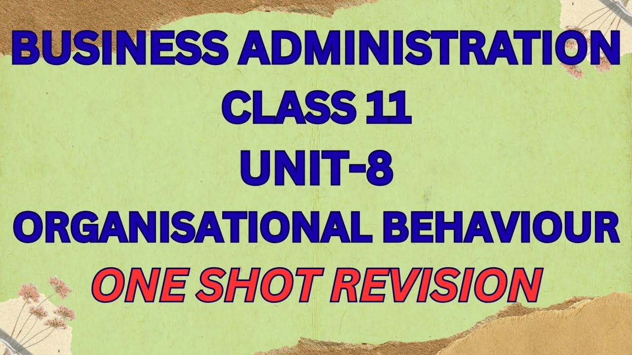 BUSINESS ADMINISTRATION I CLASS 11 I Organisational  Behaviour (UNIT-8) #businessadministration