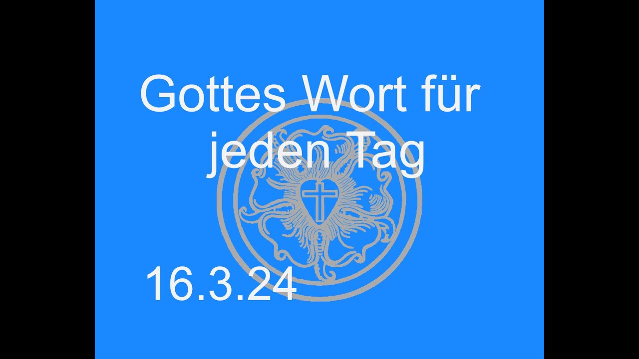 16.3.2024 Gottes Wort f&uuml;r jeden Tag