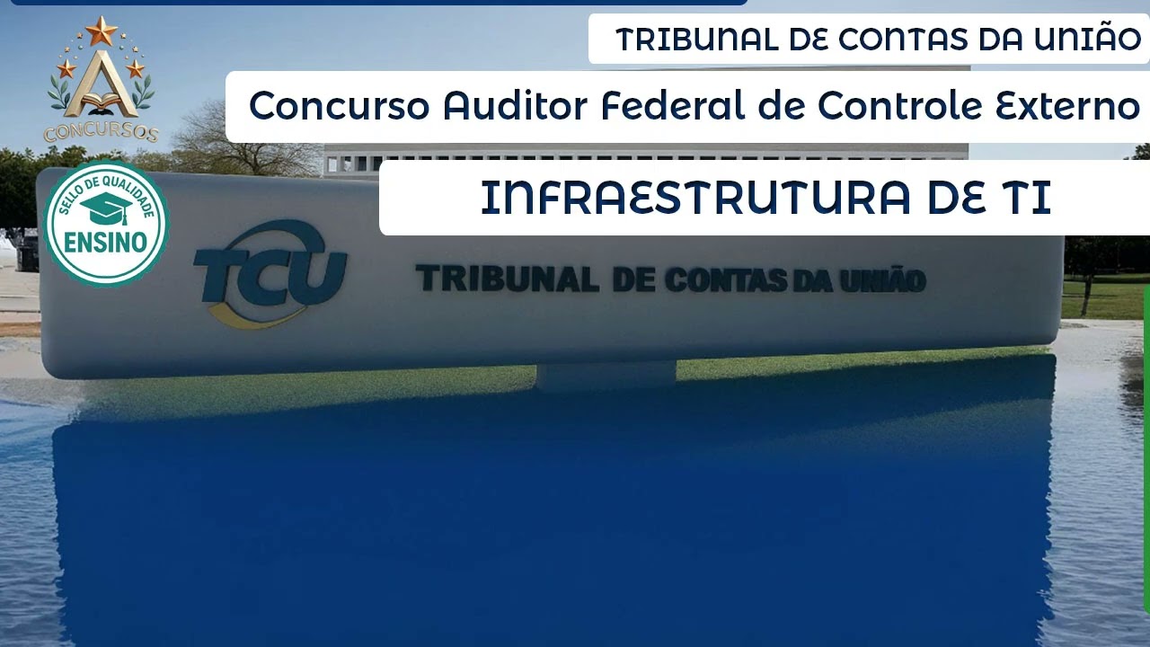 Concurso AUDITOR FEDERAL DE CONTROLE EXTERNO - Tribunal de Contas da União | INFRAESTRUTURA DE TI