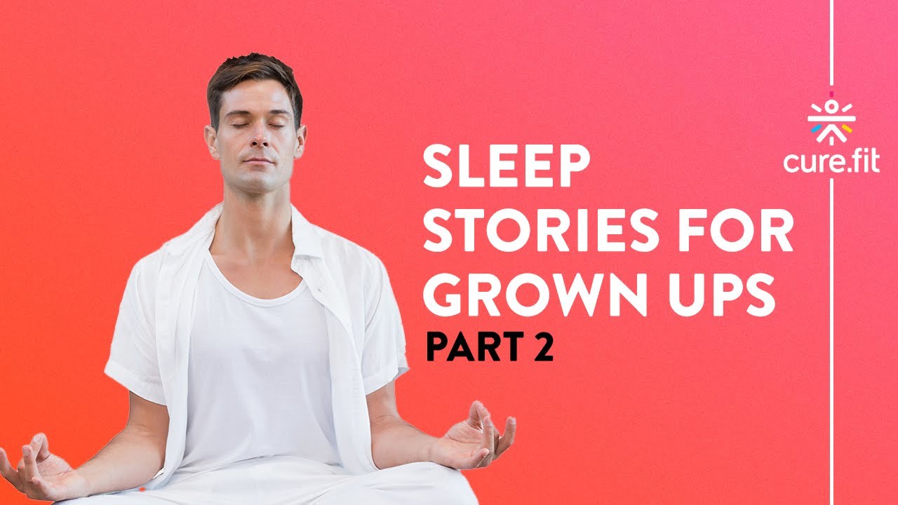 Calm Sleep Stories For Grown Ups by Mind Fit | Calm Sleep | Guided Meditation | Mind Fit | CureFit