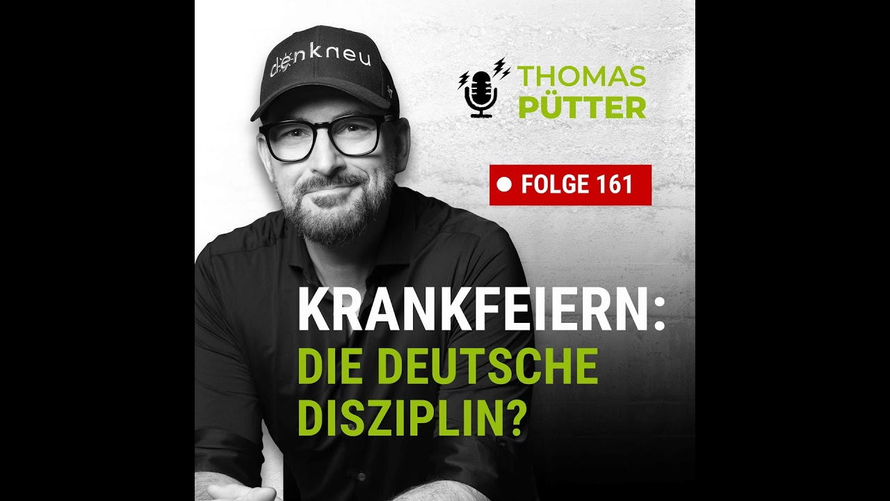(161) Krankfeiern – die deutsche Disziplin?