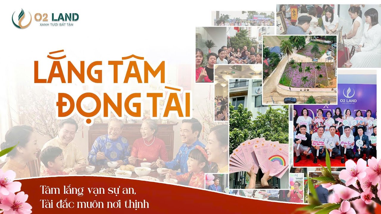 O2 LAND MÃ ĐÁO NGHÊNH XUÂN - LẮNG TÂM ĐỌNG TÀI
