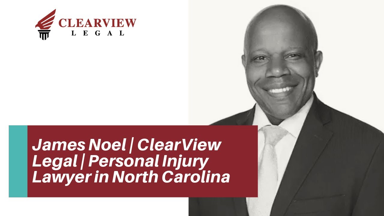 James Noel | ClearView Legal | Personal Injury Lawyer in North Carolina