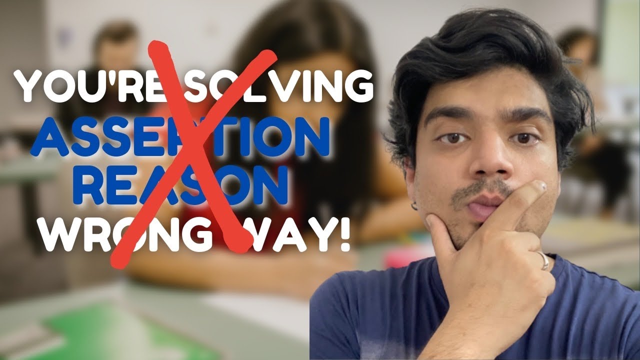 ASSERTION AND REASON - THE CORRECT WAY TO SOLVE!
