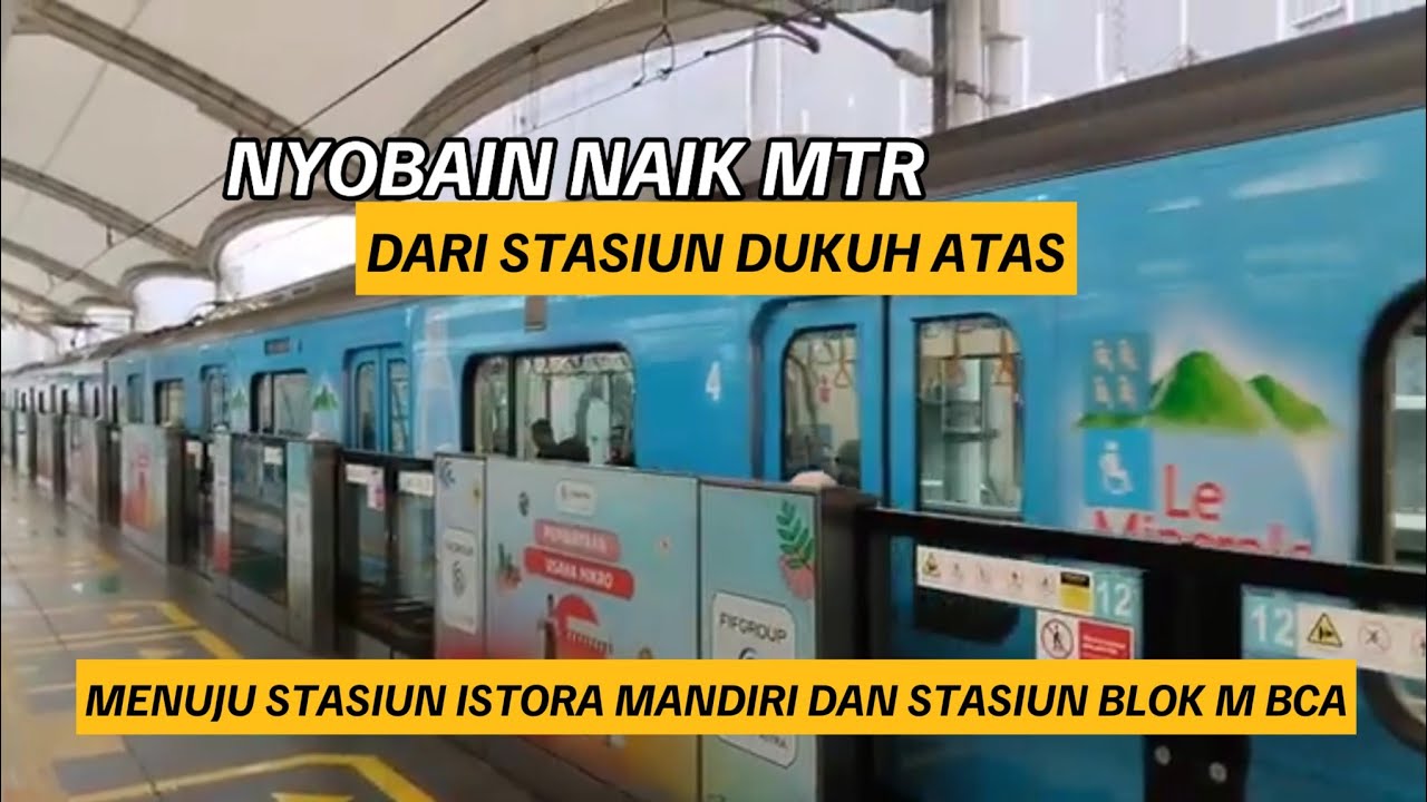 BEGINI CARA NAIK MRT DARI STASIUN DUKUH ATAS MENUJU STASIUN ISTORA MANDIRI DAN STASIUN BLOK M BCA
