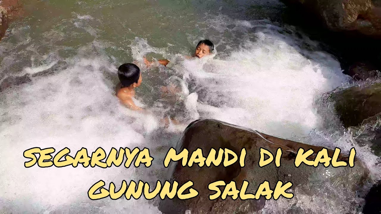 SEGARNYA MANDI DI KALI GUNUNG SALAK