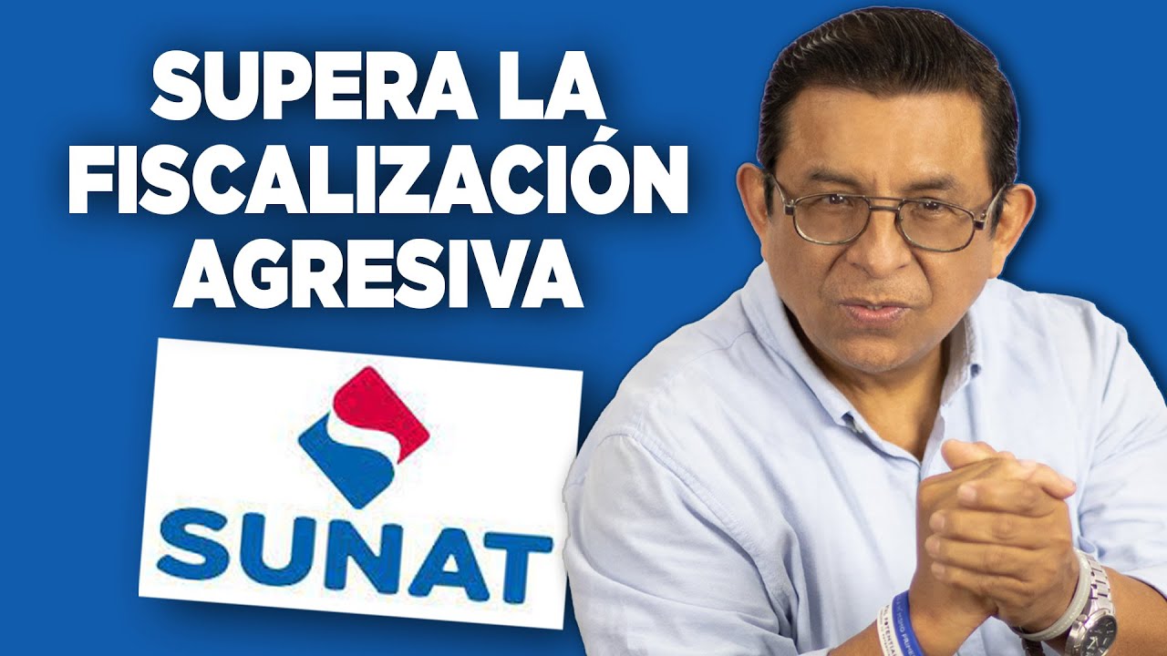 Aplica estas ESTRATEGIAS TRIBUTARIAS para superar la FISCALIZACIÓN AGRESIVA de SUNAT