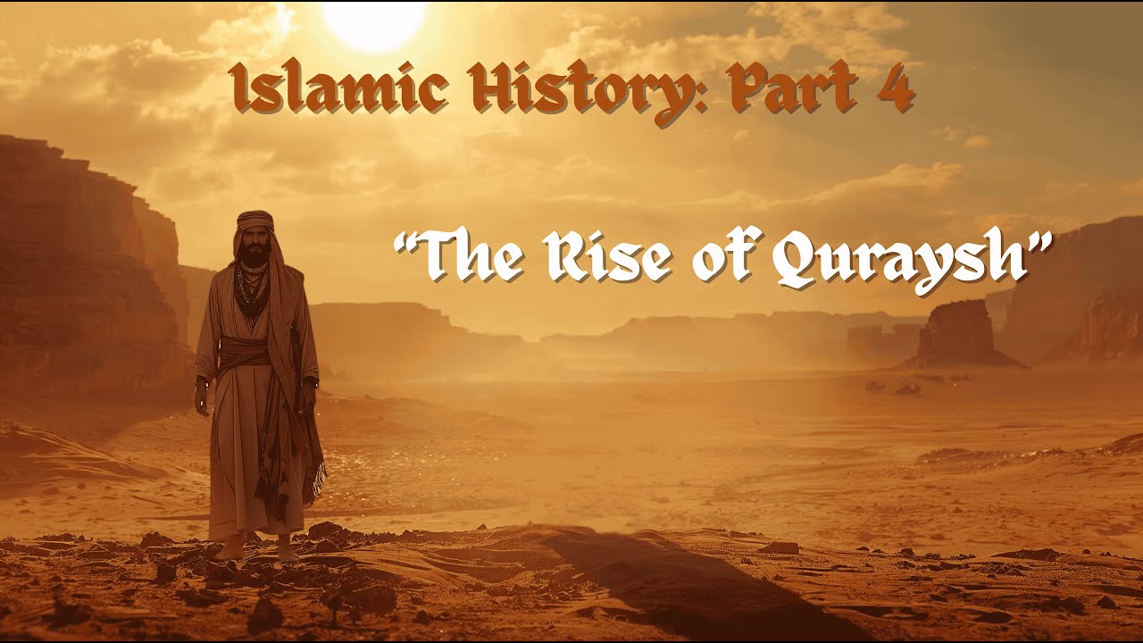 Islamic History - Part 4: The Rise of Quraysh