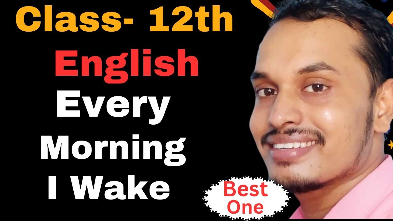 Every Morning I Wake | Poem | Best Explanation | Class-12th English | Online Tuition by Shyam Sir