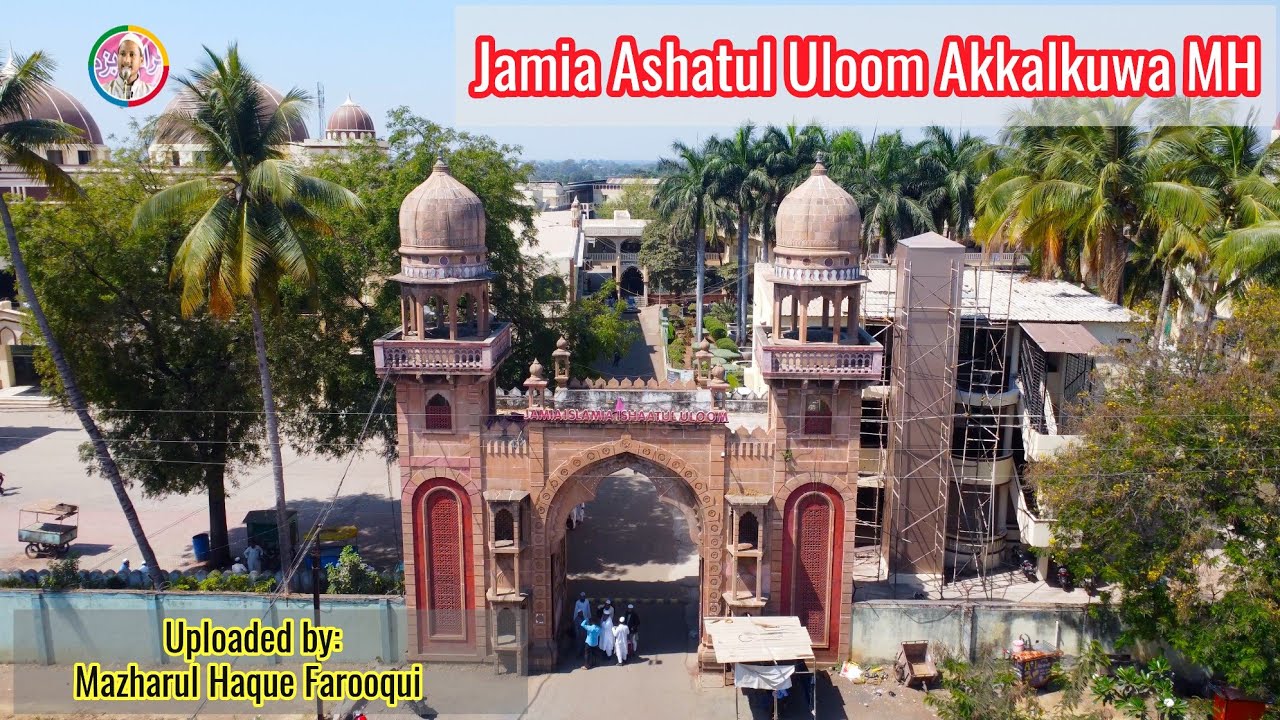 Jamia Ashatul Uloom Akkalkuwa Maharshtra India || Maulana gulam Mohammed Vastanvi S. Rh;