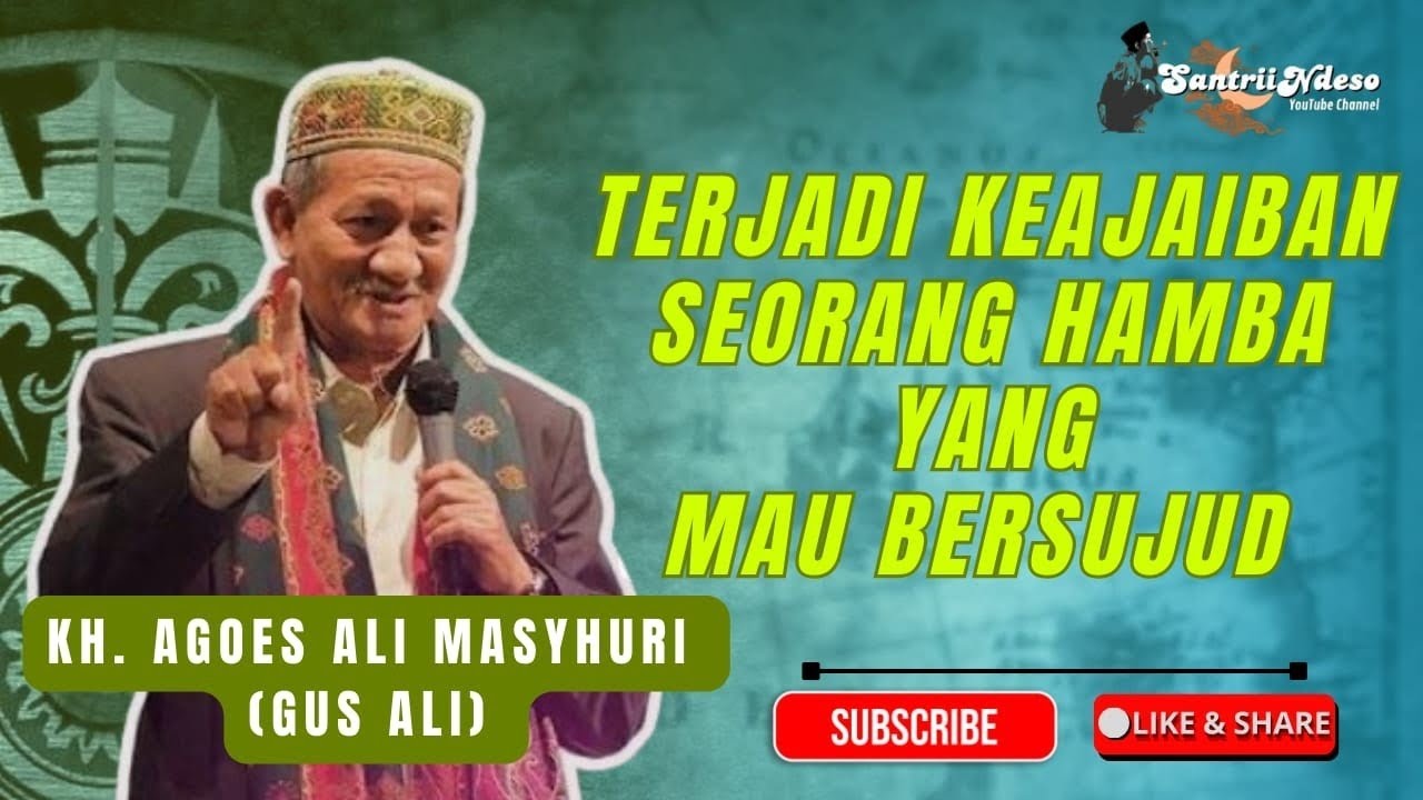 NGAJI KH AGOES ALI MASYHURI (GUS ALI) _ TERJADI KEAJAIBAN BAGI SEORANG HAMBA YANG MAU BERSUJUD