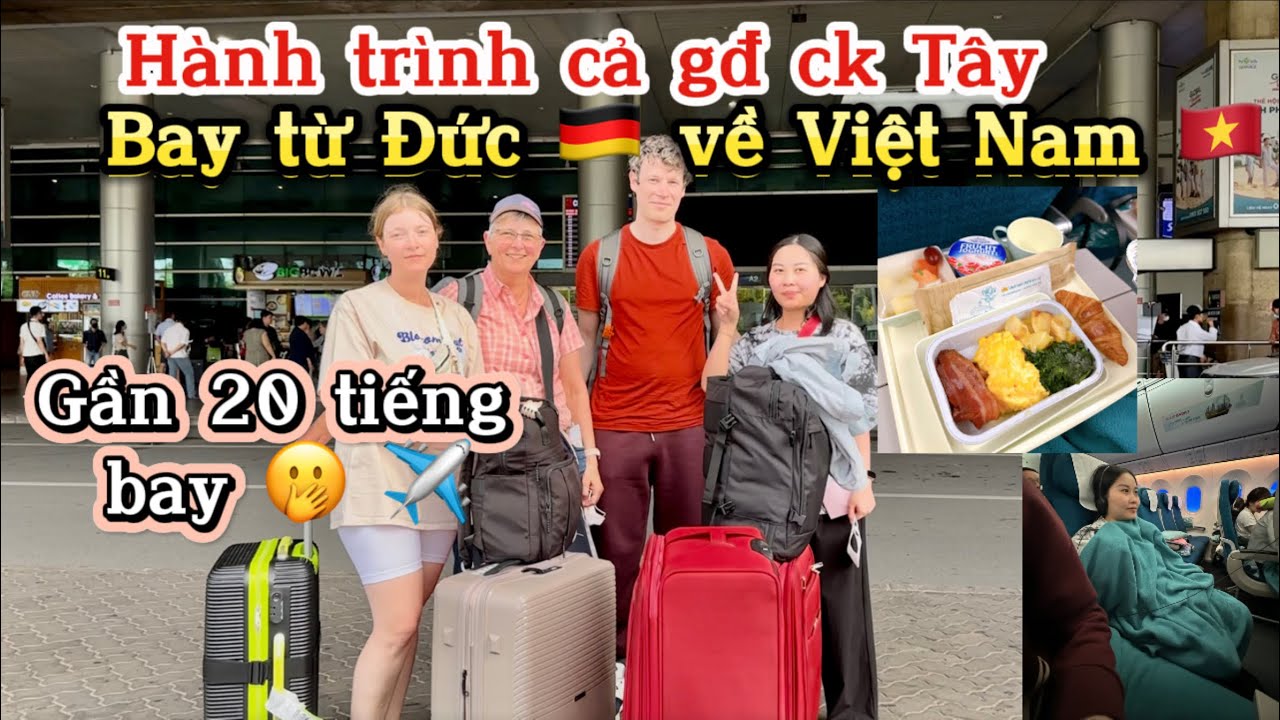🇩🇪#85. HÀNH TRÌNH BAY TỪ ĐỨC 🇩🇪 VỀ VIỆT NAM 🇻🇳CÙNG GĐ CK TÂY| CHUYẾN BAY KÉO DÀI 20 TIẾNG SẼ NTN?
