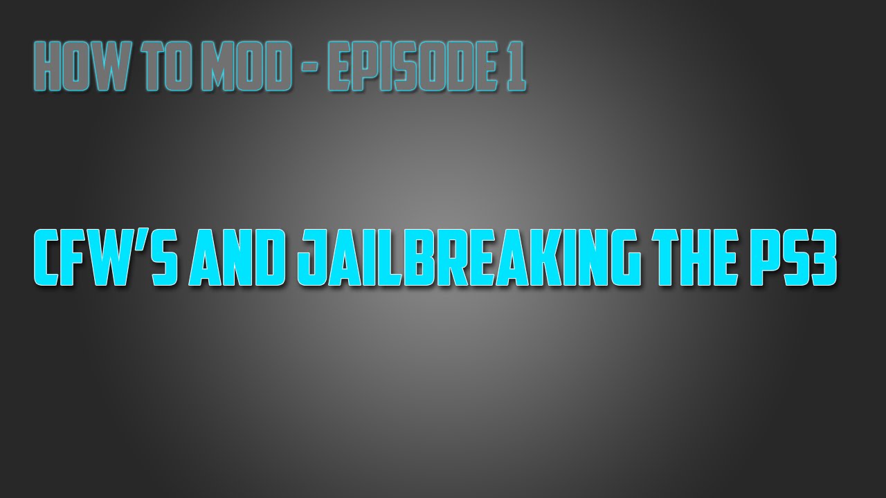 CFW's and Jailbreaking - How To Mod Ep.1