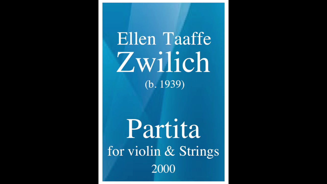 Ellen Taaffe Zwilich (b. 1939): Partita for Violin and string orchestra (2000)