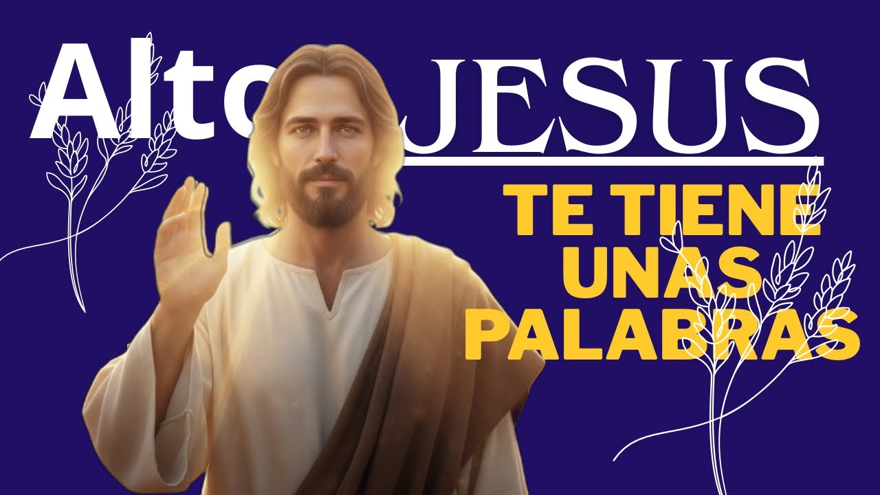 ALTO JESÚS TE TIENE UNAS PALABRAS | Si estas pasando un mal momento este video es para ti 