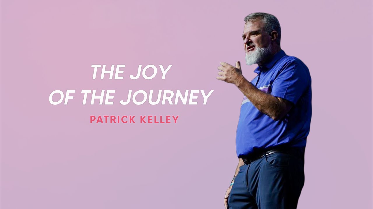 The Joy of the Journey | Patrick Kelley