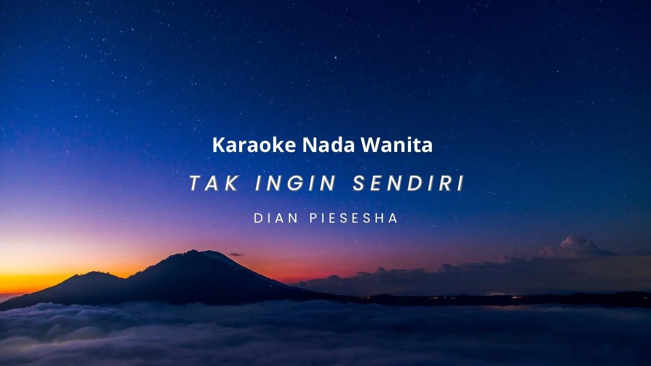 Karaoke | Tak Ingin Sendiri - Dian Piesesha | Nada Wanita | Pop Nostalgia