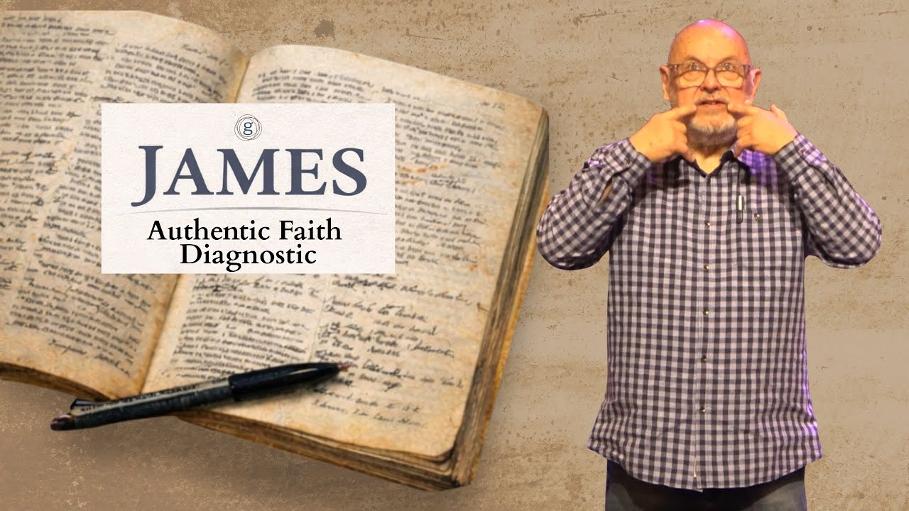 Message Only | James 3 Authentic Faith Diagnostic | Paul Gilbert | Grace