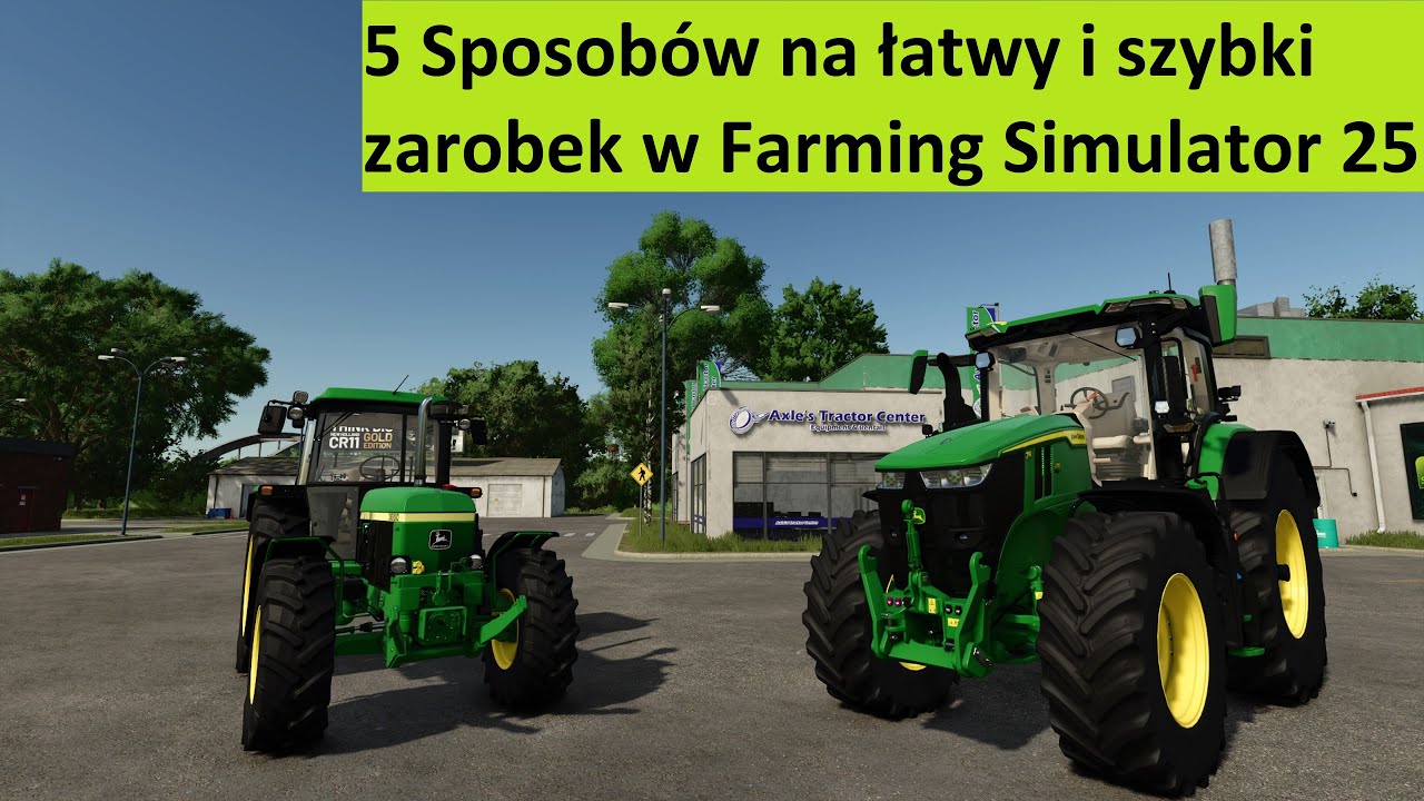 5 Sposobów na łatwy i szybki zarobek w Farming Simulator 25
