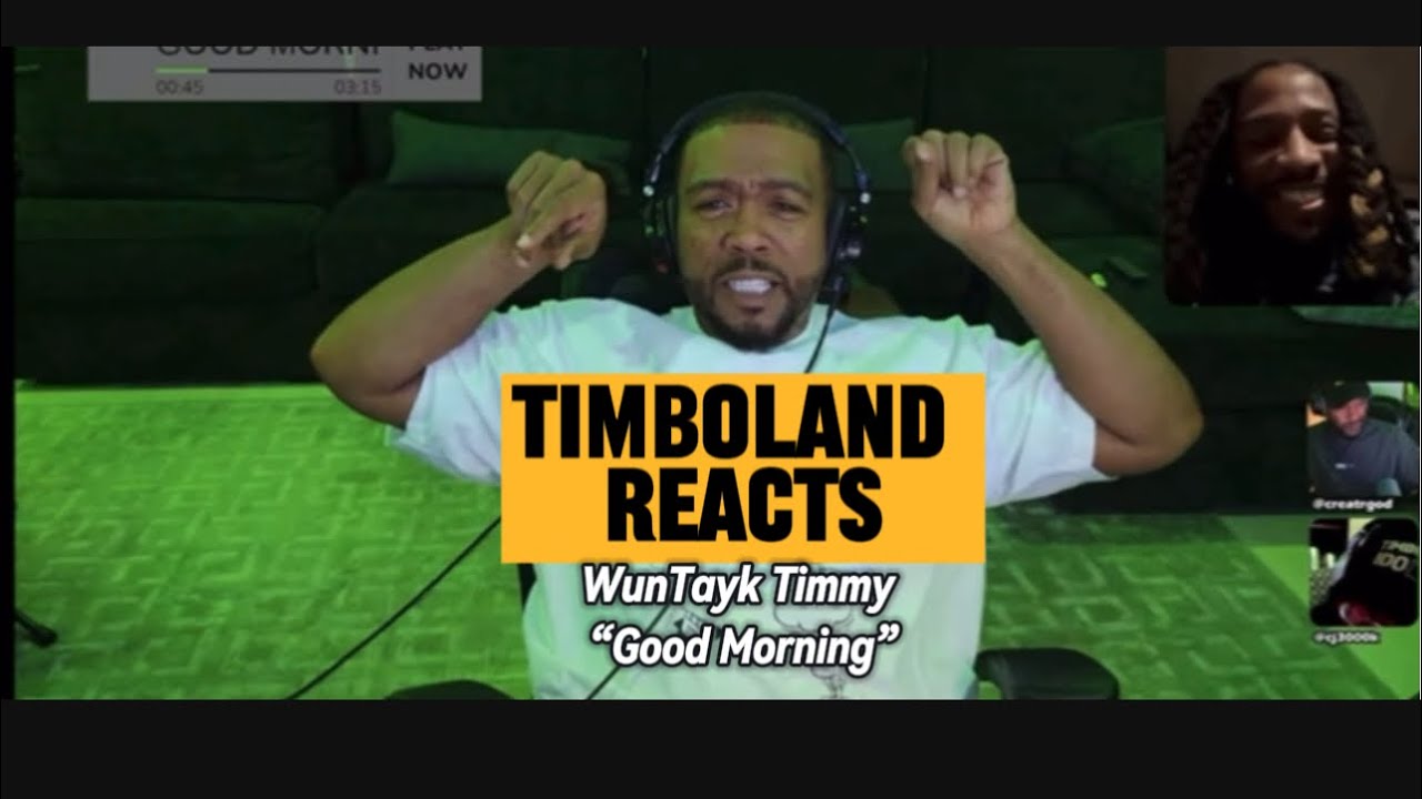 Tell Em’ Timbo | Timbaland Reacts to WunTayk Timmy- “Good Morning” | 🔥🔥💯💯💪🏽💪🏽