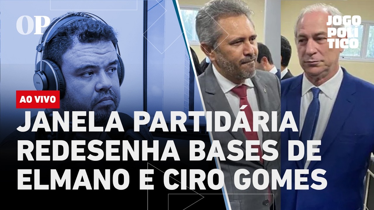 🔴 Janela partidária redesenha bases de Elmano e Ciro Gomes | Jogo Político #506