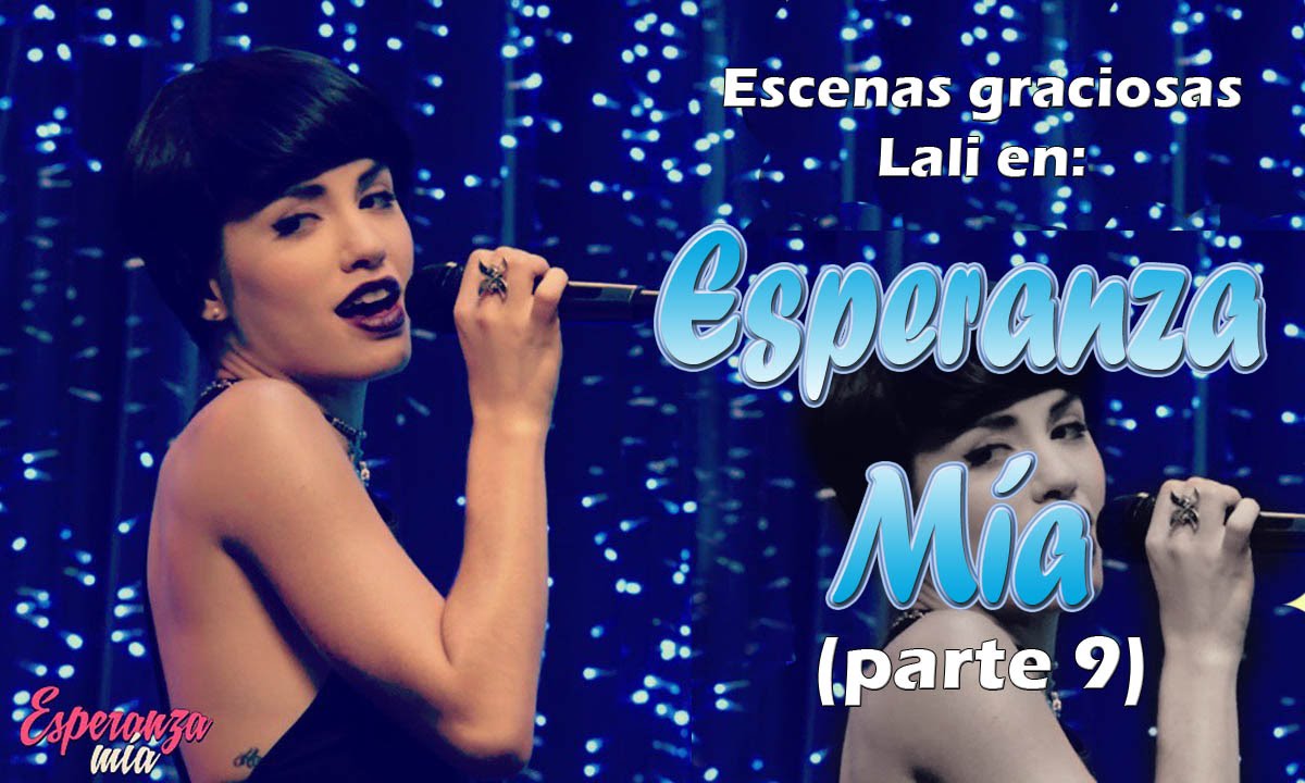 Escenas graciosas ESPERANZA [parte 9/39] Lali Espósito capitulos 35 al 39