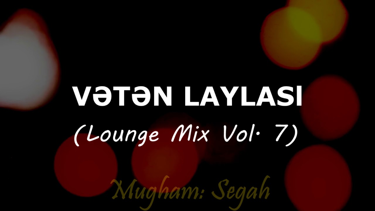 Dj Vebo - Vətən laylası (Lounge Mix Vol.7) / Kamil Cəlilov - Segah muğamı (QABOY)