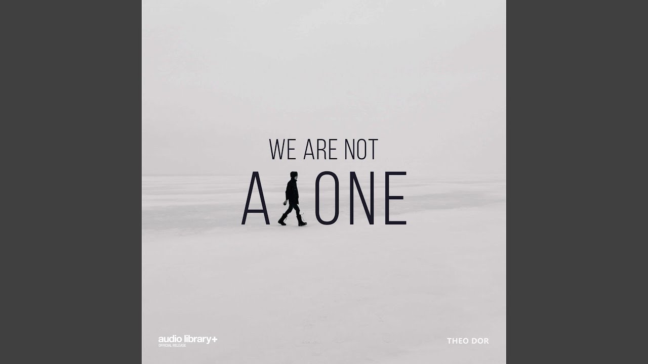 We Are Not Alone