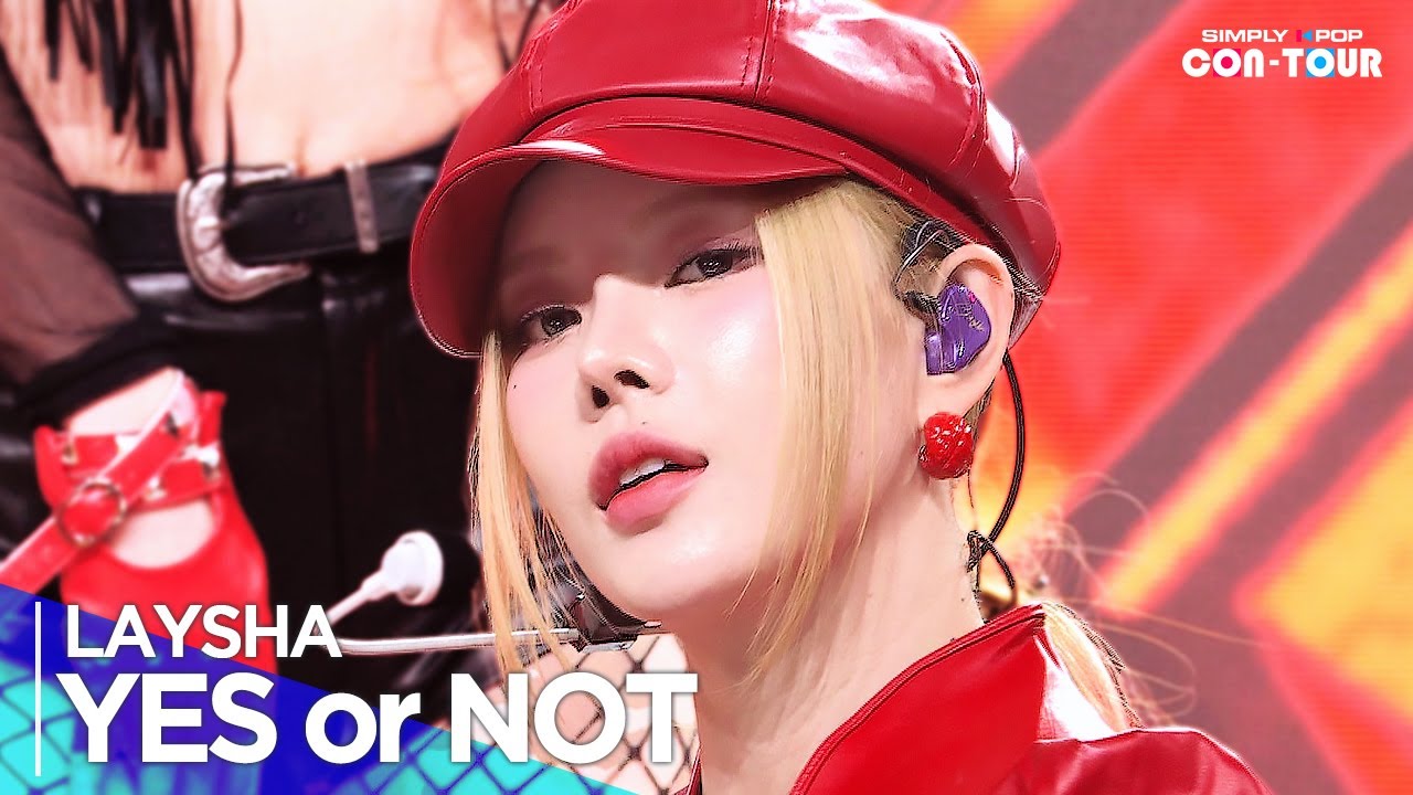 [Simply K-Pop CON-TOUR] LAYSHA(레이샤) - 'YES or NOT' _ Ep.596 | [4K]