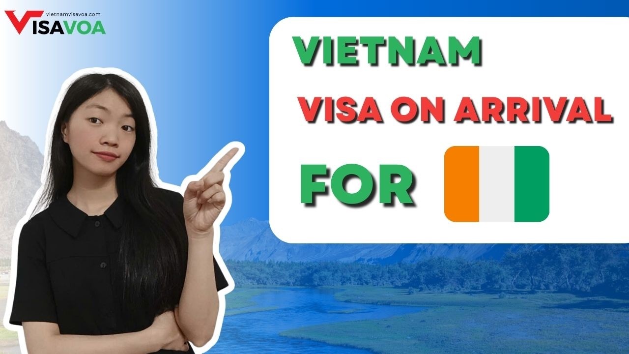 Vietnam VOA for Ivory Coast Citizens – Process, Fees & Approval Letter