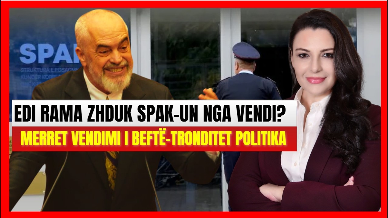 Edi Rama zhduk SPAK-un nga vendi? Tronditet politika- Avokati: Ja sekreti i madh që mbahet i fshehur