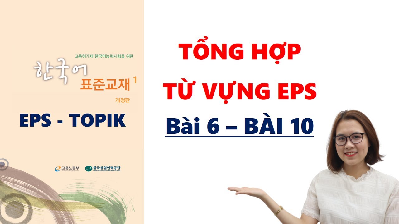 [Tổng hợp bài 6 - 10] Từ Vựng Tiếng Hàn EPS - XKLĐ (Sách 60 bài quyển 1)