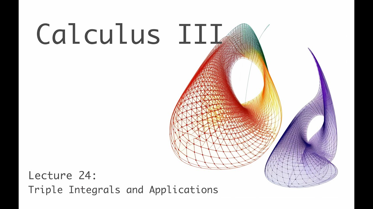 Triple Integrals & Applications - Calculus 3 - Lecture 24 (of 25)