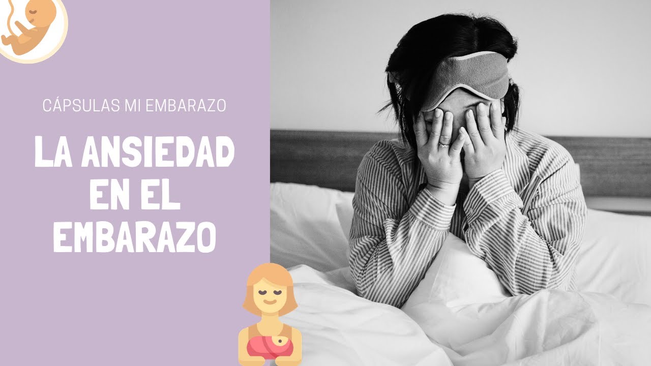 La ansiedad en el embarazo | C&aacute;psulas Mi Embarazo