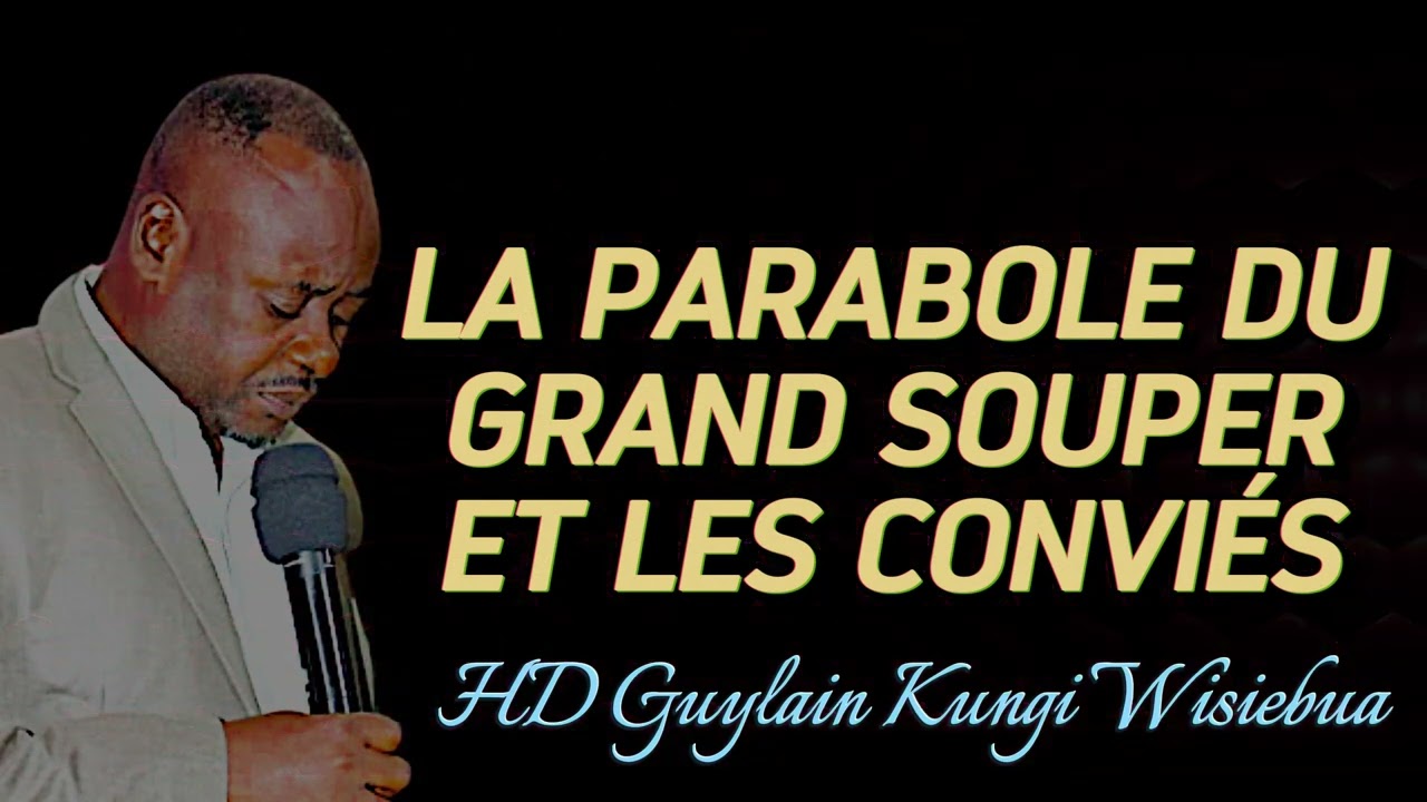 LA PARABOLE DU GRAND SOUPER #1 HD Guylain Kungi