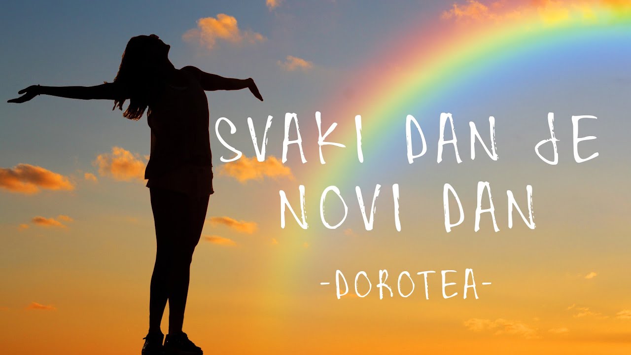 DOROTEA - SVAKI DAN JE NOVI DAN (TEKST/LYRICS)