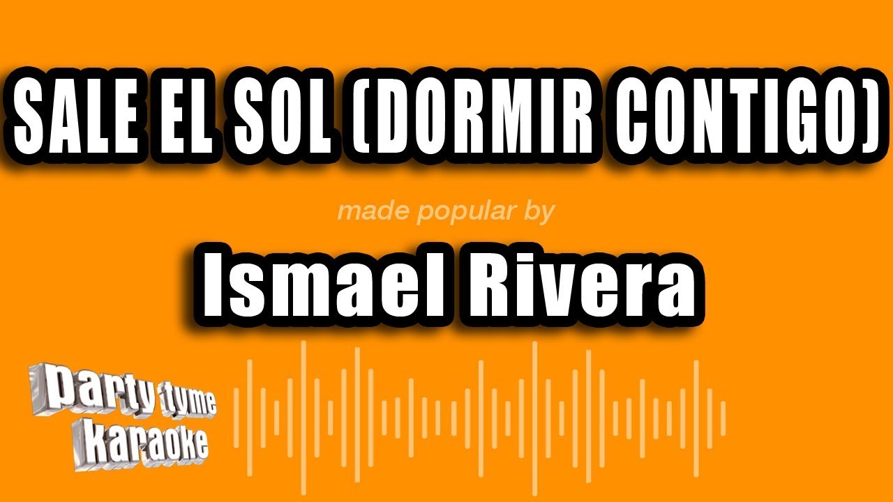 Ismael Rivera - Sale El Sol (Dormir Contigo) (Versión Karaoke)